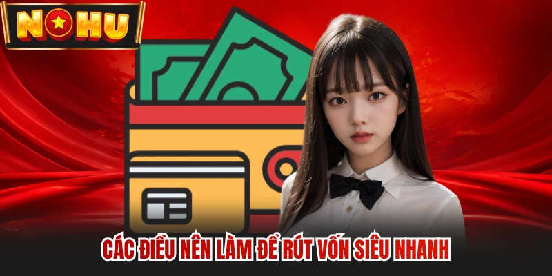 Các điều nên làm để rút vốn siêu nhanh